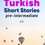 Pre-Intermediate Turkish Short Stories (A2) with quizzes and free online audio NEW!