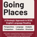 Going Places: A Strategic Approach to GCSE English Language Reading